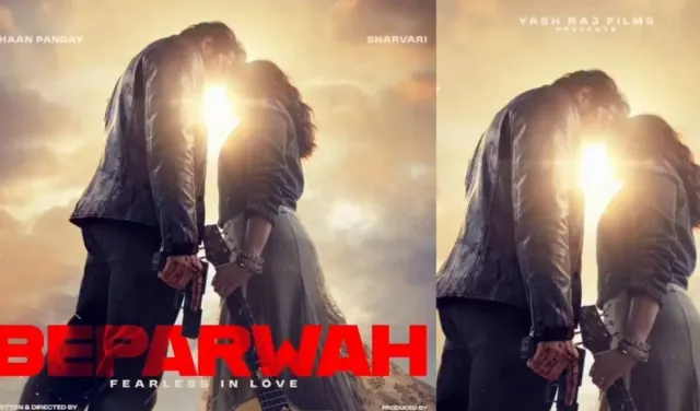 अहान पांडे-शरवरी की Beparwah का पोस्टर रिलीज, फिल्म में दिखेगा इश्क और एक्शन का जबरदस्त मेल