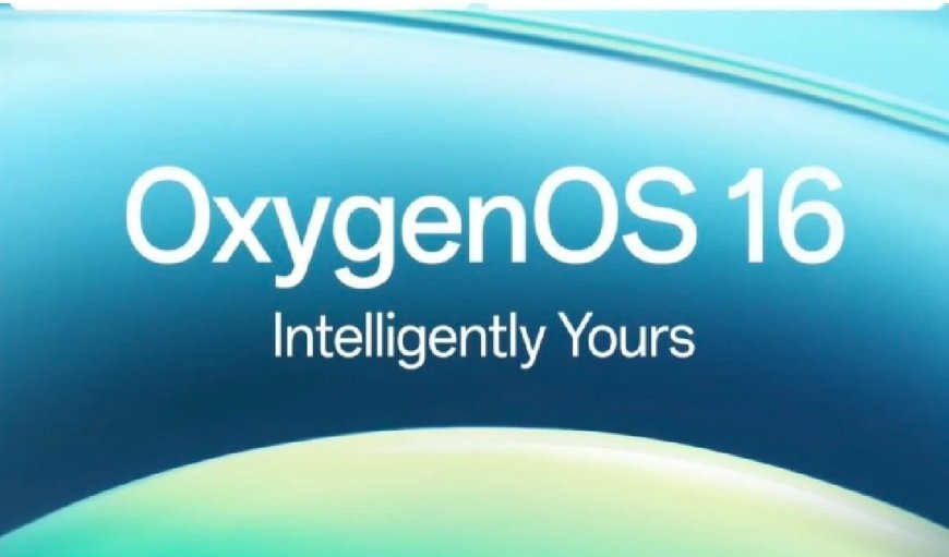 OnePlus ने लॉन्च किया एंड्रॉइड 16 बेस्ड Oxygen OS 16, Apple प्रोडक्ट्स से कनेक्ट कर पाएंगे
