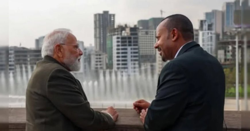 भारत और इथियोपिया के बीच हुए 8 समझौतों पर हस्ताक्षर