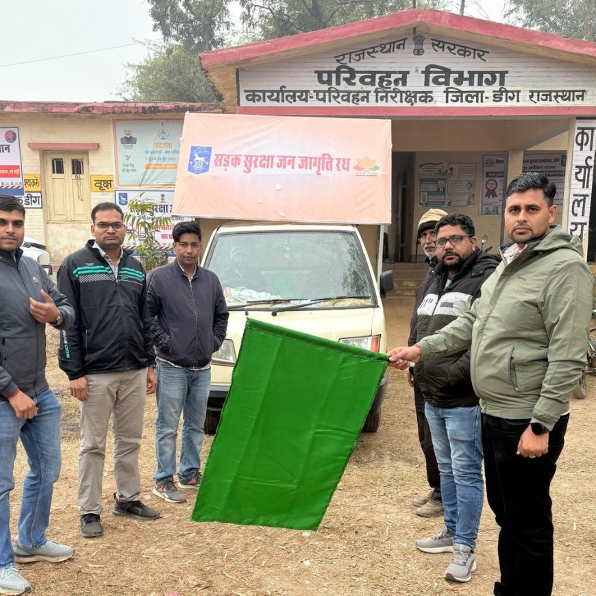 डीग में सड़क सुरक्षा रथ को दिखाई हरी झंडी:शून्य मृत्यु माह संकल्प के साथ राष्ट्रीय सड़क सुरक्षा माह शुरू