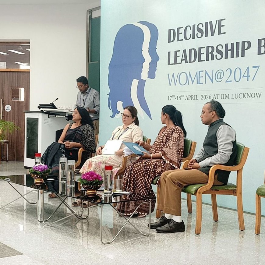 आईआईएम लखनऊ में 'नारी 2047' विचार-मंथन संपन्न:विकसित भारत में महिलाओं की भूमिका पर हुई गंभीर चर्चा
