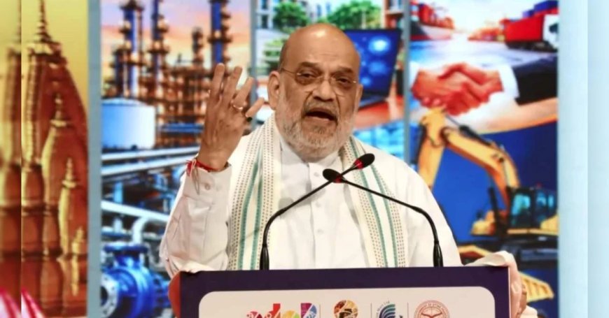 योगी ने यूपी को बनाया निवेश का केंद्र : अमित शाह